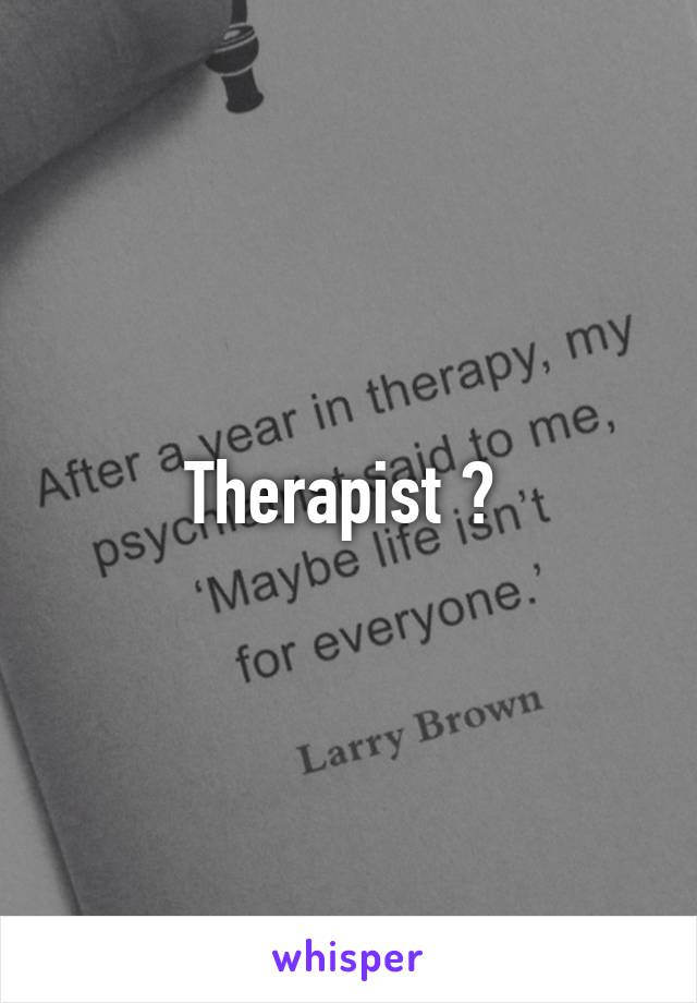 Therapist ? 