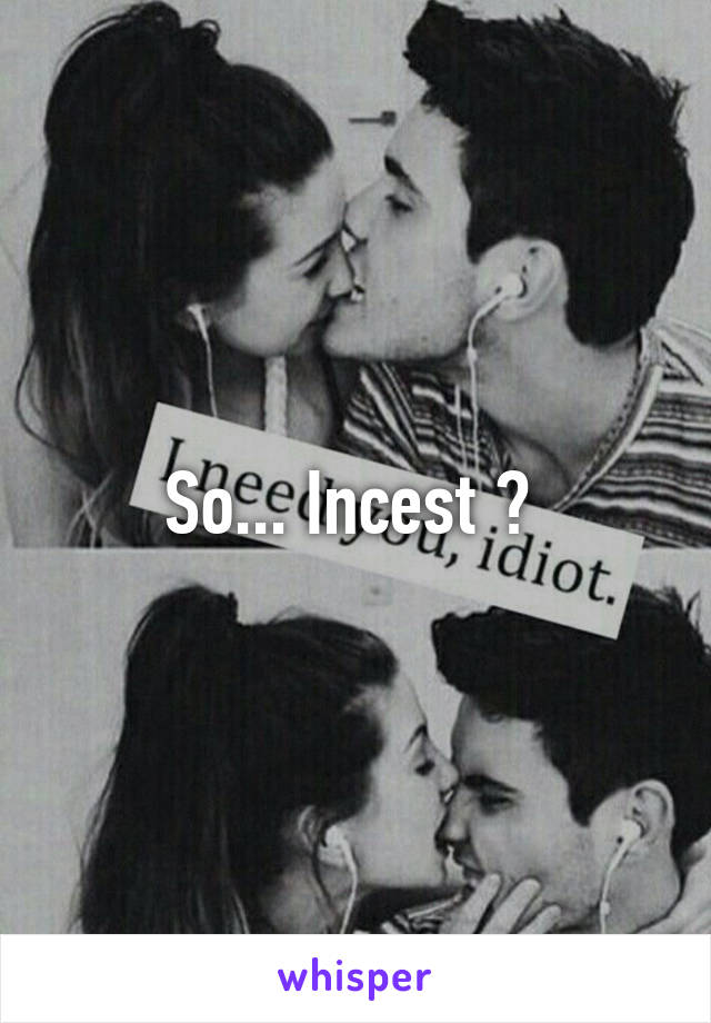 So... Incest ? 