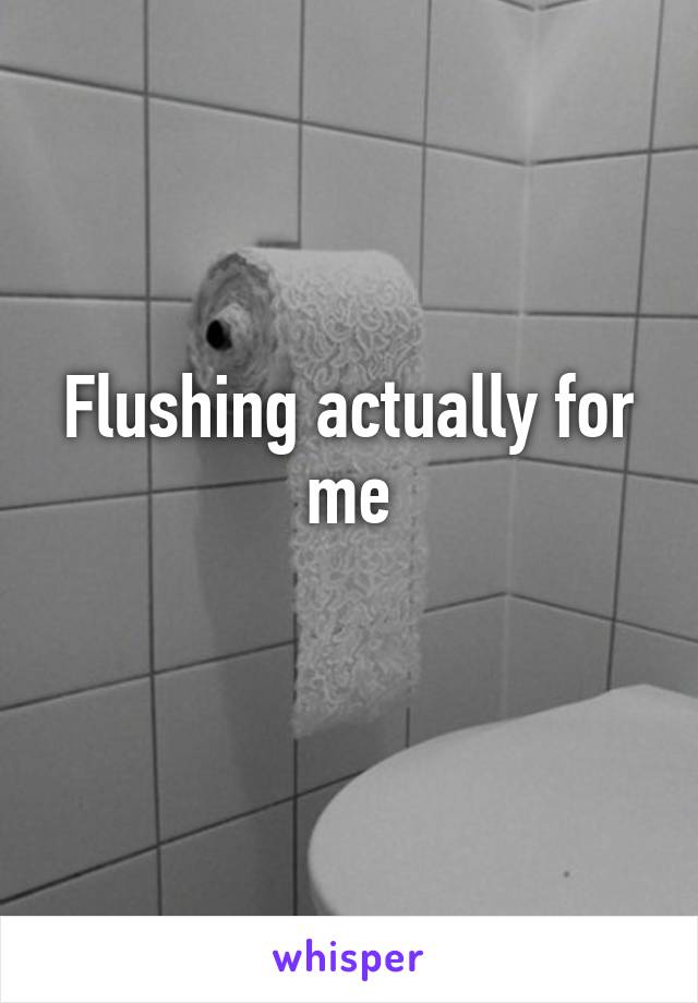 Flushing actually for me
