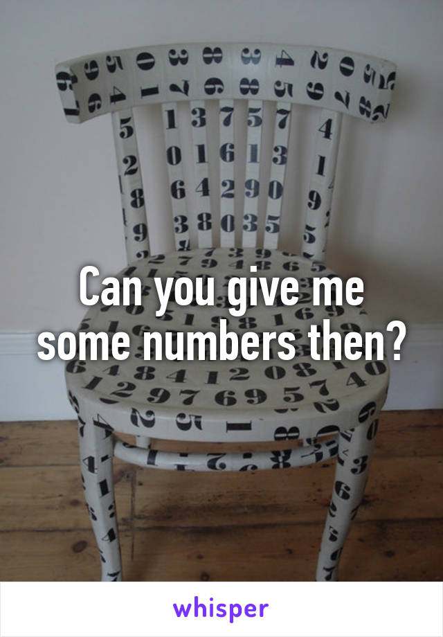 Can you give me some numbers then?