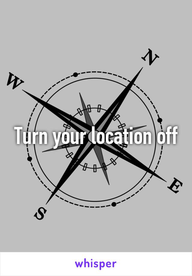 Turn your location off