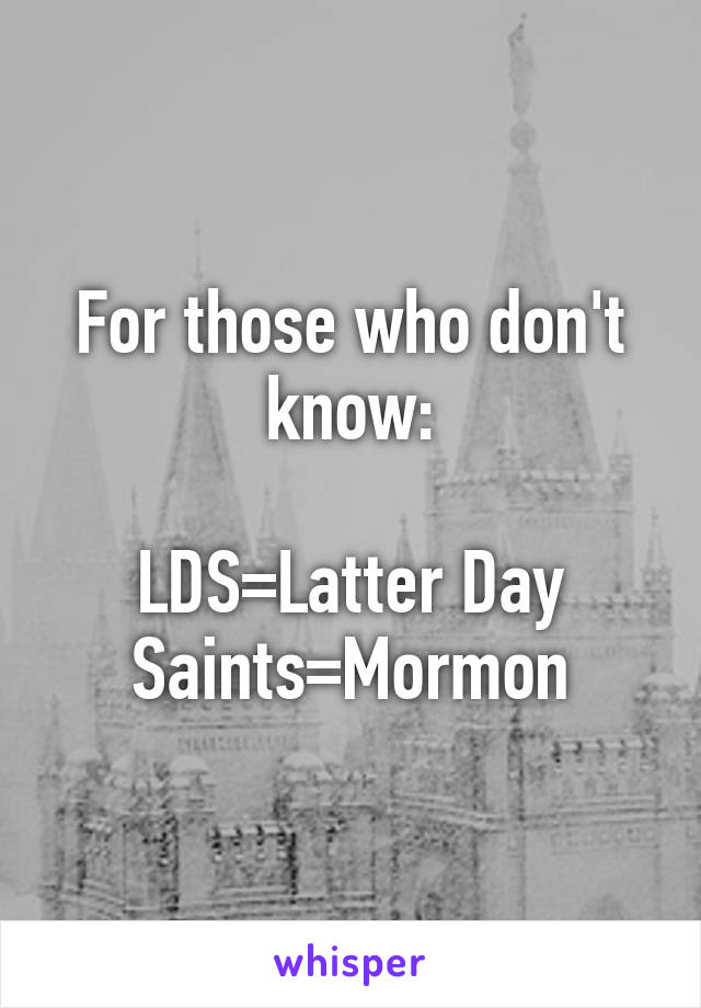 For those who don't know:

LDS=Latter Day Saints=Mormon