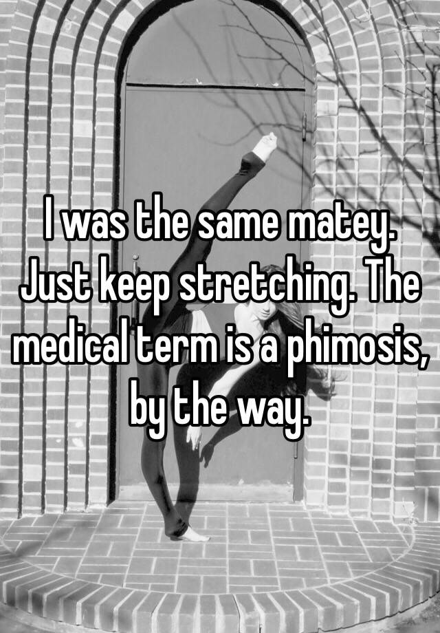 i-was-the-same-matey-just-keep-stretching-the-medical-term-is-a