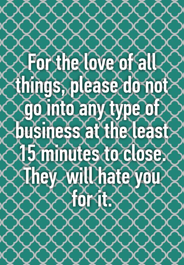 for-the-love-of-all-things-please-do-not-go-into-any-type-of-business