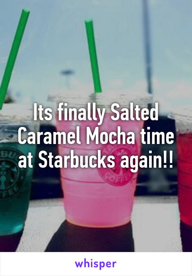 Its finally Salted Caramel Mocha time at Starbucks again!!