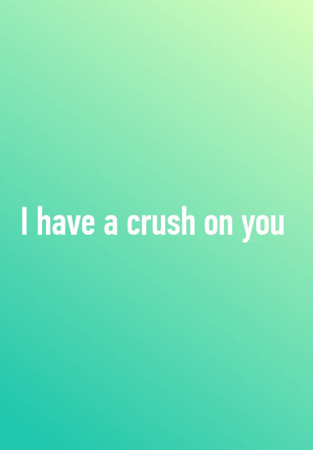 i-have-a-crush-on-you