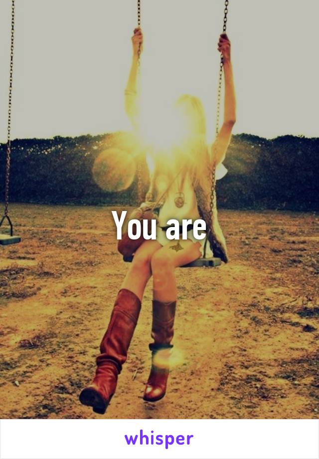 You are