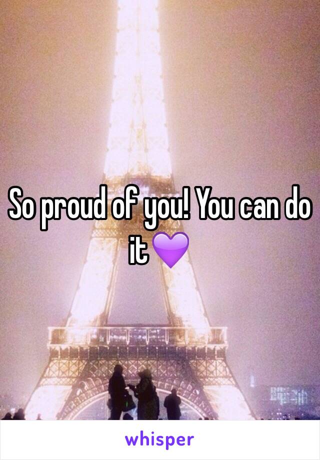 So proud of you! You can do it💜