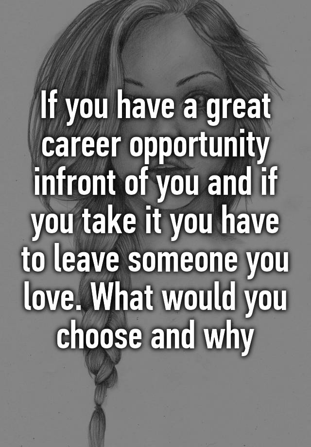 if-you-have-a-great-career-opportunity-infront-of-you-and-if-you-take