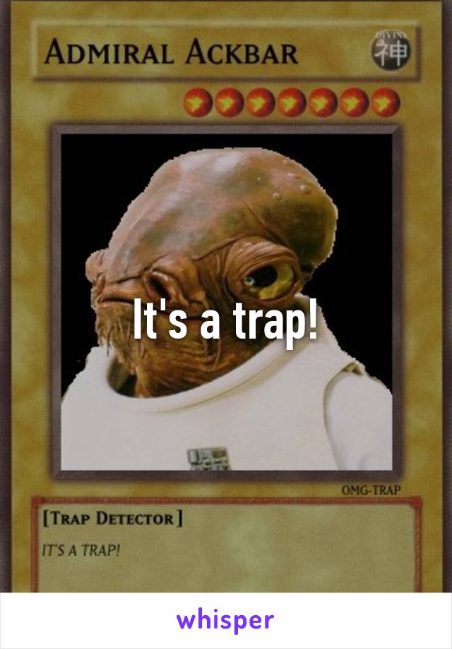 It's a trap!