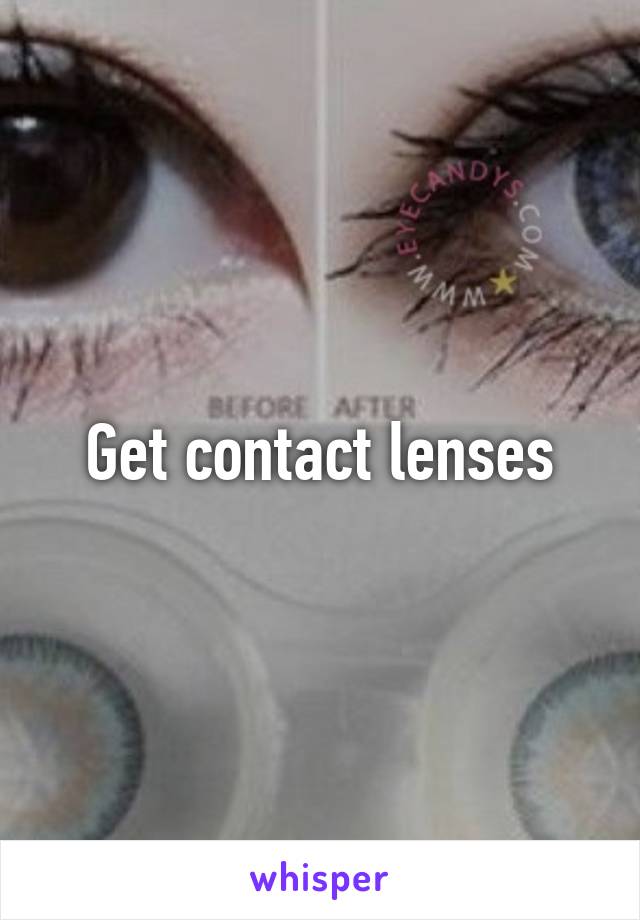 Get contact lenses