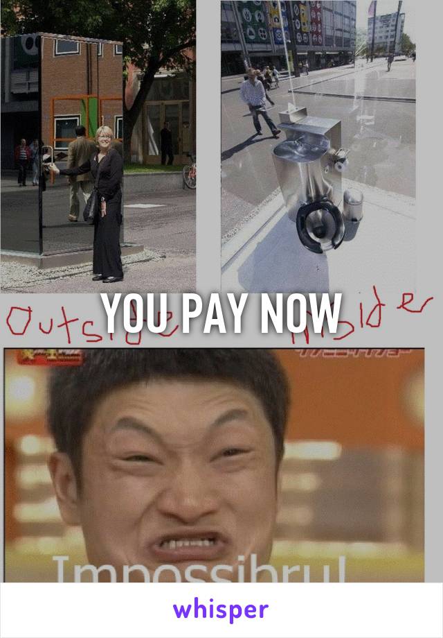 YOU PAY NOW