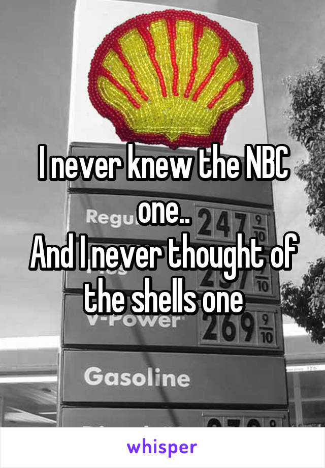 I never knew the NBC one..
And I never thought of the shells one