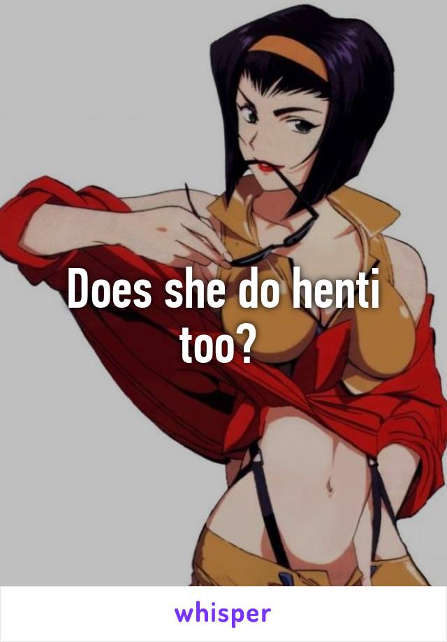 Does she do henti too? 