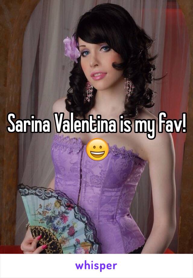 Sarina Valentina is my fav! 😀