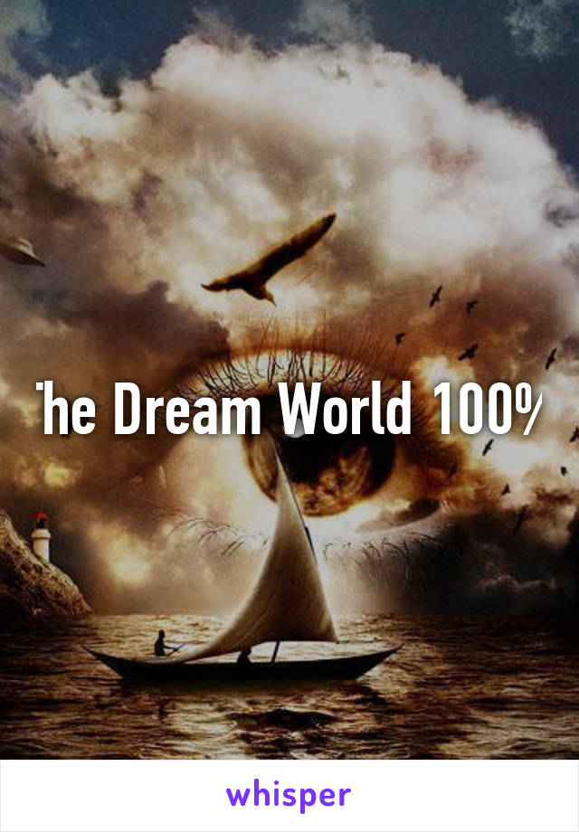 The Dream World 100%