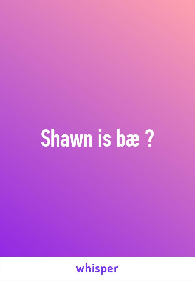 Shawn is bæ 😍