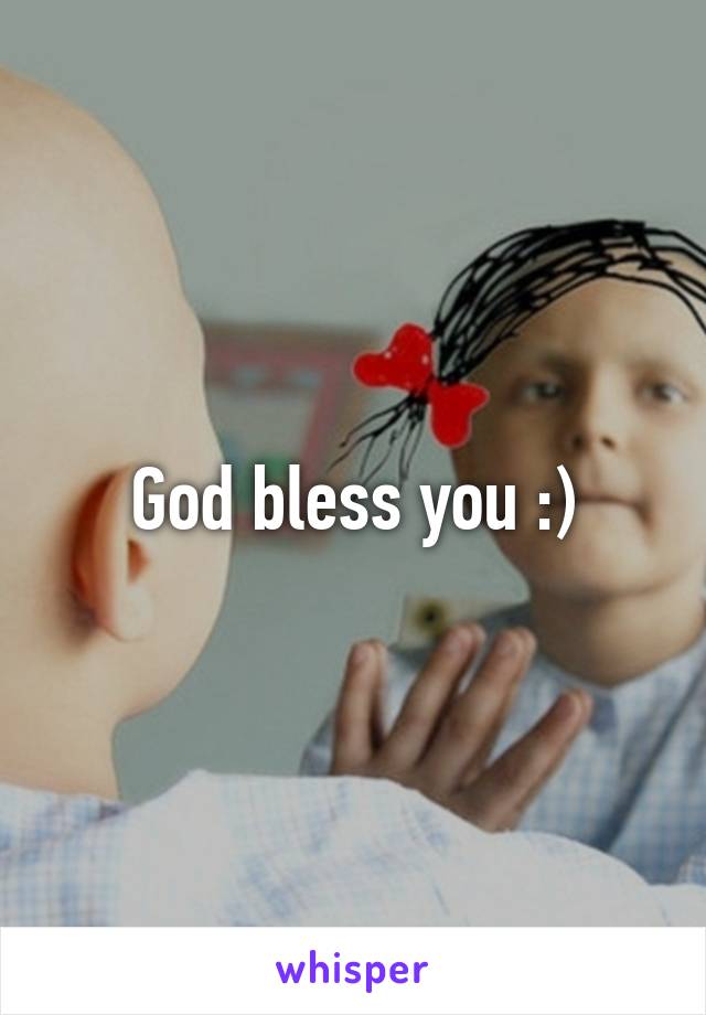 God bless you :)