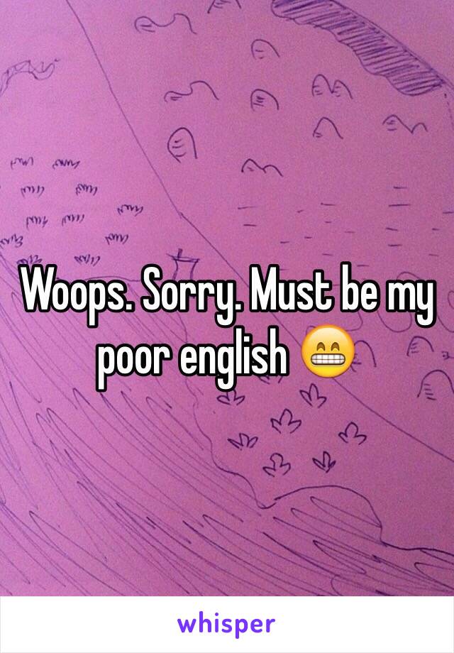 Woops. Sorry. Must be my poor english 😁