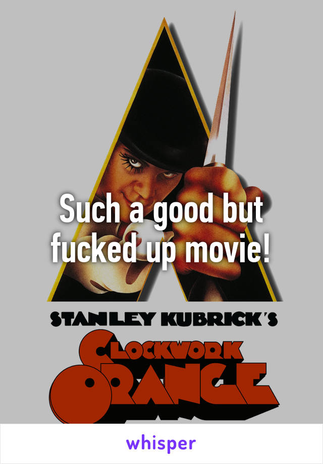 Such a good but fucked up movie!