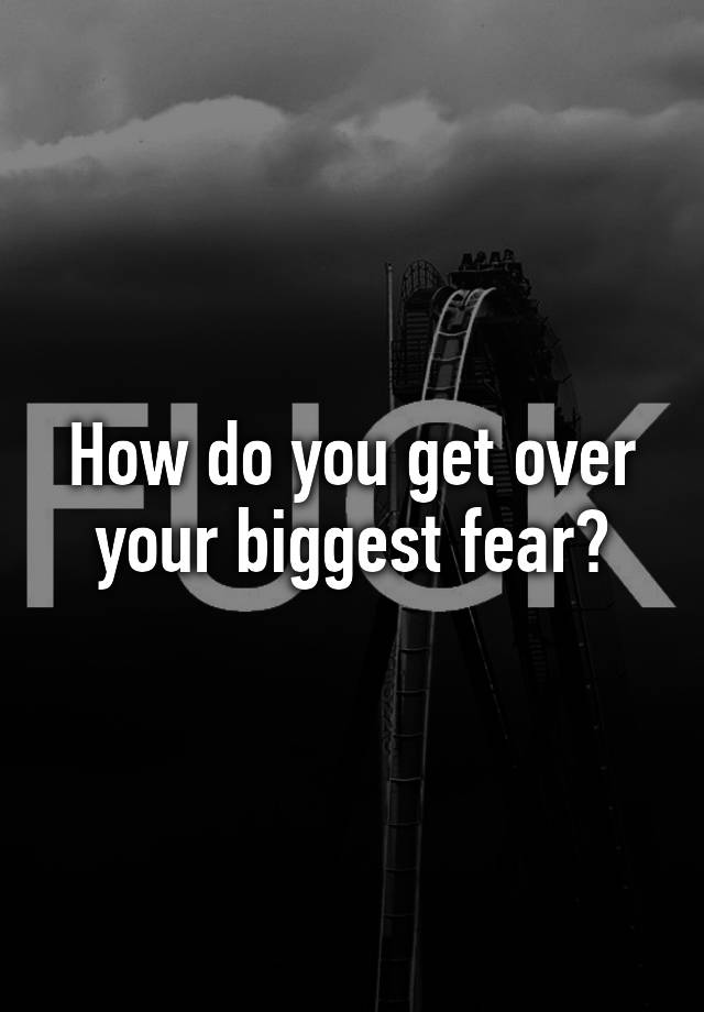 what-s-your-biggest-fear-youtube