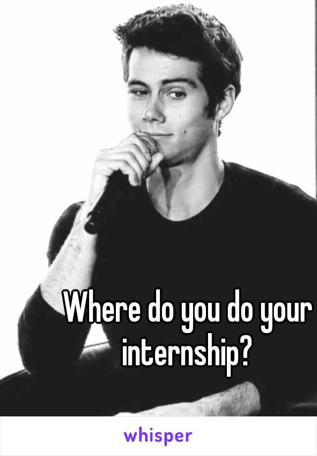 Where do you do your internship? 