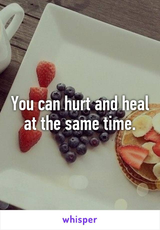 You can hurt and heal at the same time.