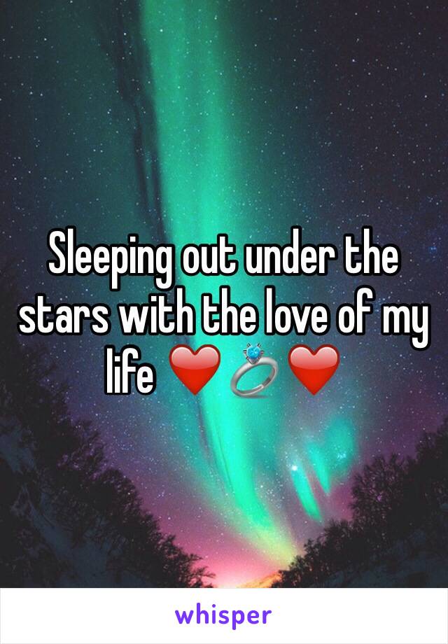 Sleeping out under the stars with the love of my life ❤️💍❤️