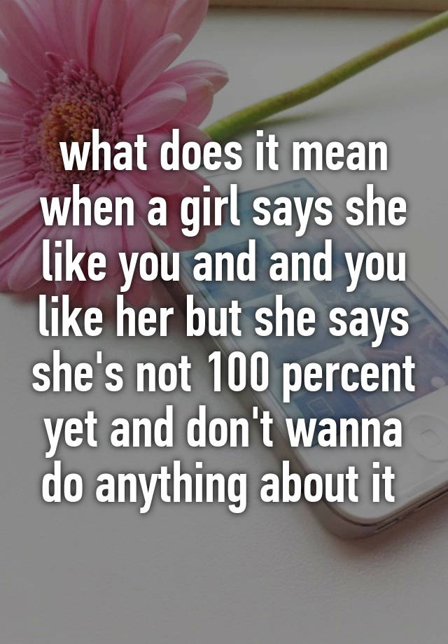 what-does-it-mean-when-a-girl-says-she-like-you-and-and-you-like-her