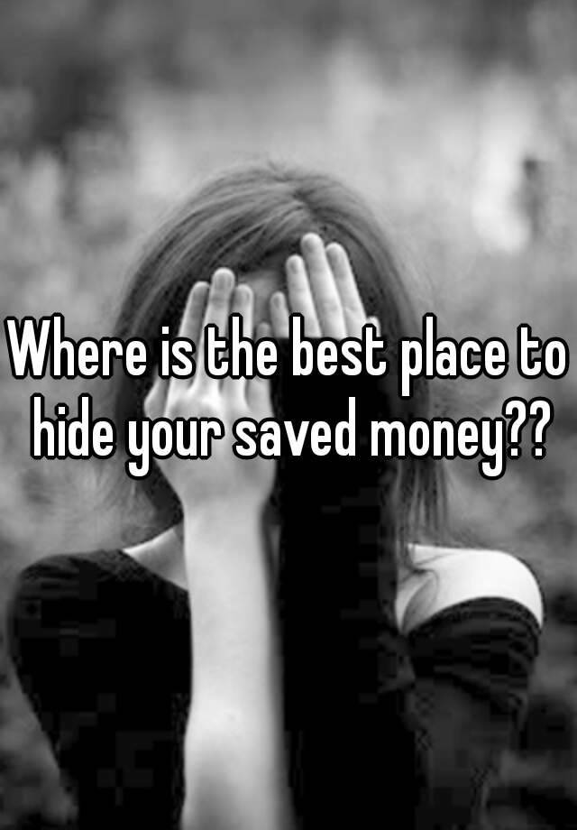 where-is-the-best-place-to-hide-your-saved-money