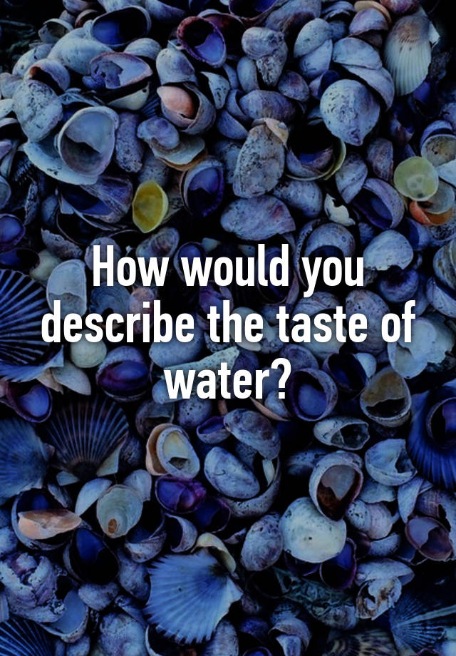 how-would-you-describe-the-taste-of-water