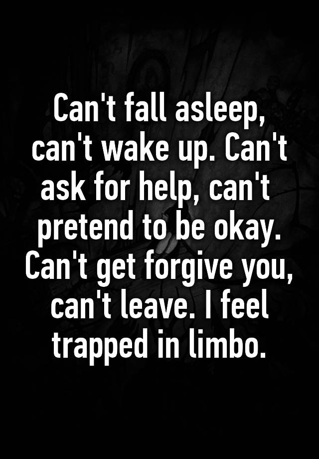 can-t-fall-asleep-can-t-wake-up-can-t-ask-for-help-can-t-pretend-to