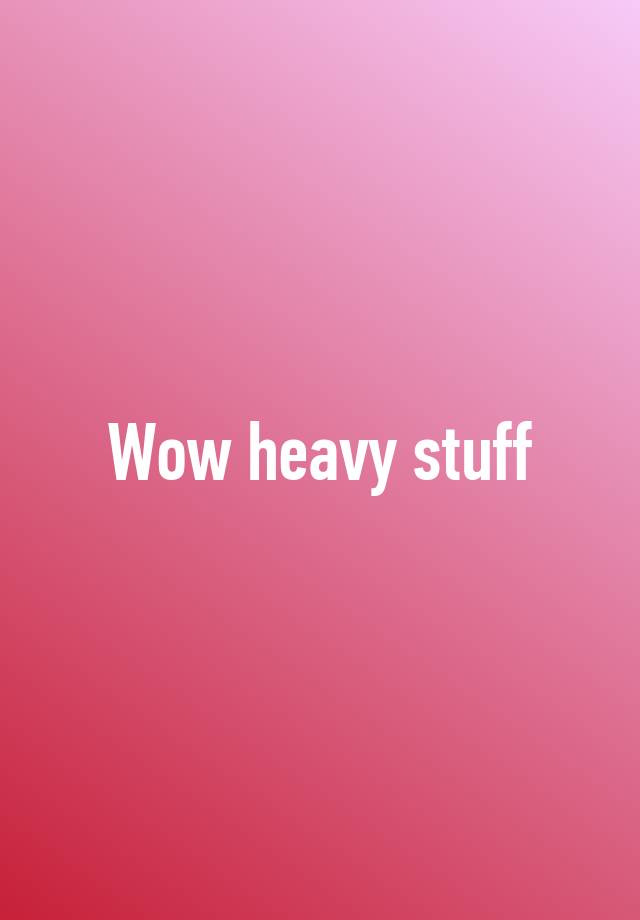 wow-heavy-stuff