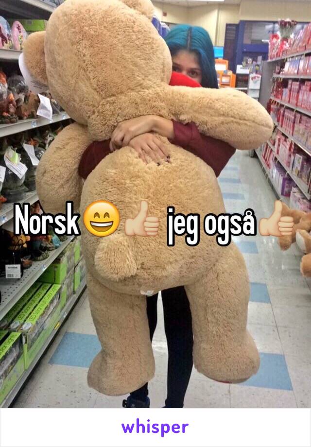 Norsk😄👍🏼 jeg også👍🏼