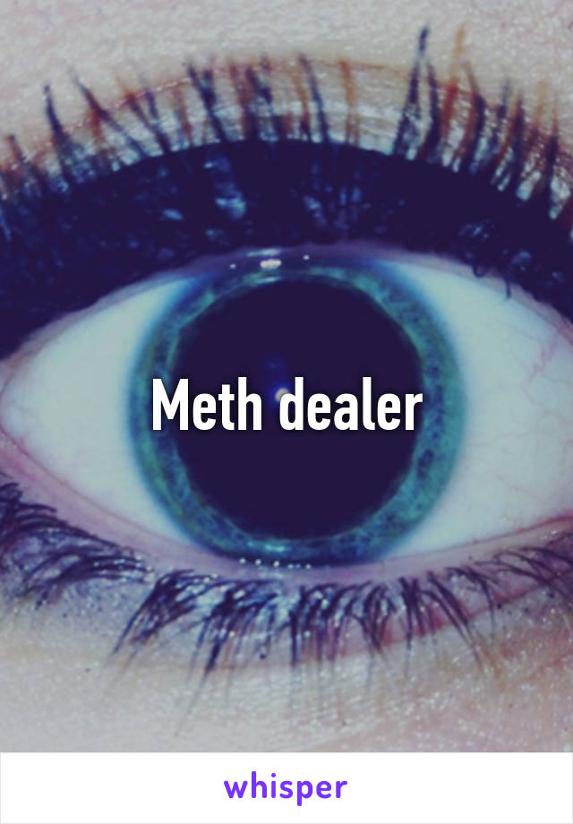 Meth dealer