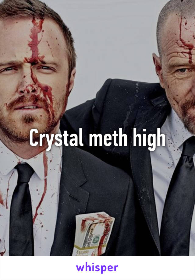 Crystal meth high