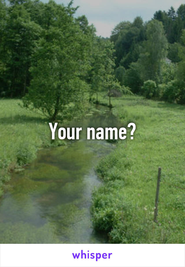 Your name?