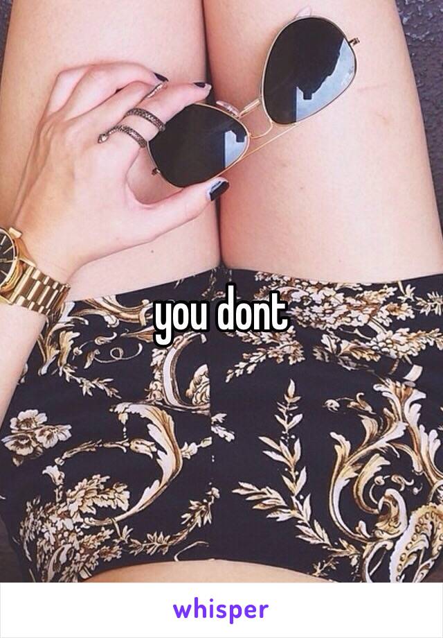 you dont