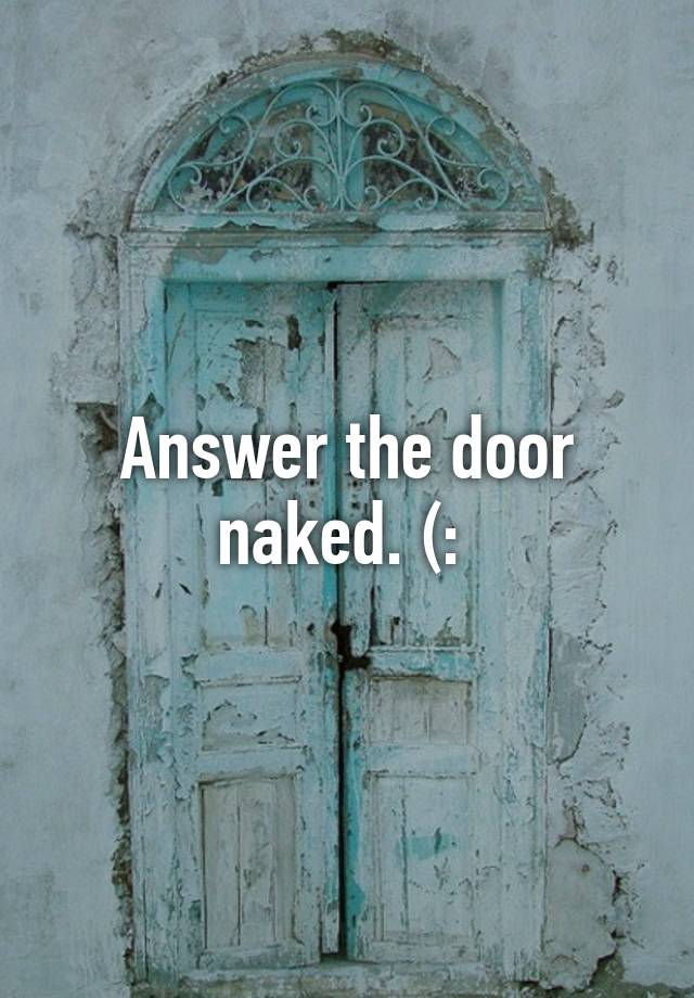 Answer The Door Naked