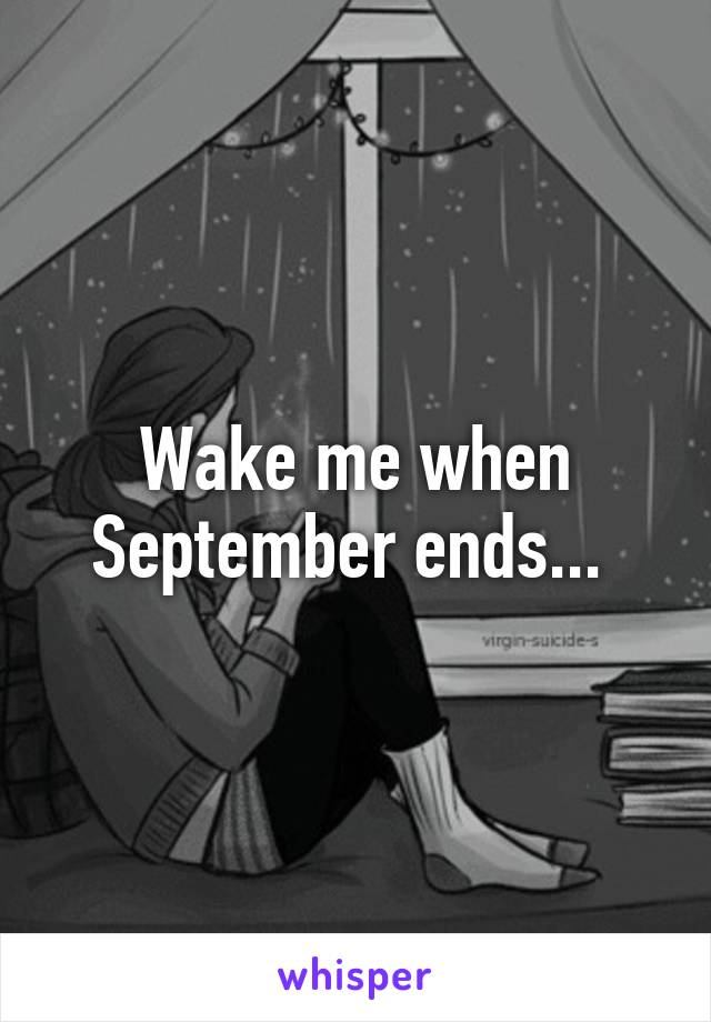 Wake me when September ends... 