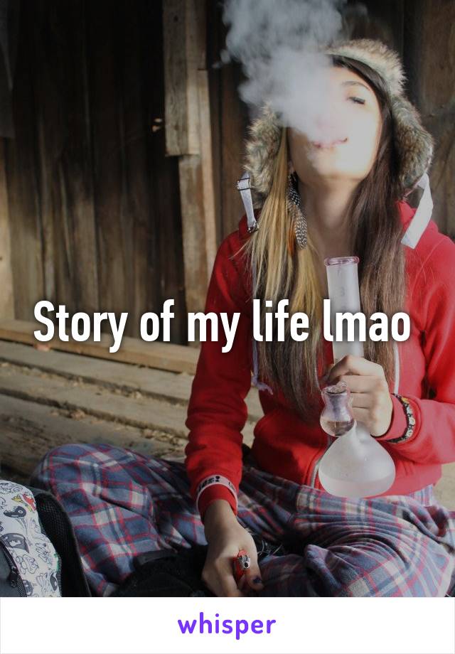 Story of my life lmao 