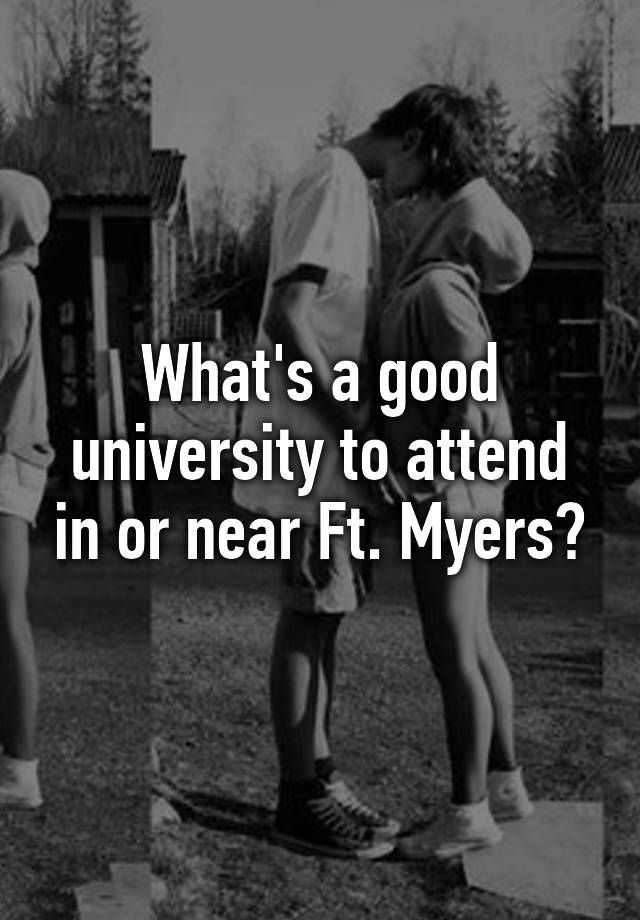 what-s-a-good-university-to-attend-in-or-near-ft-myers