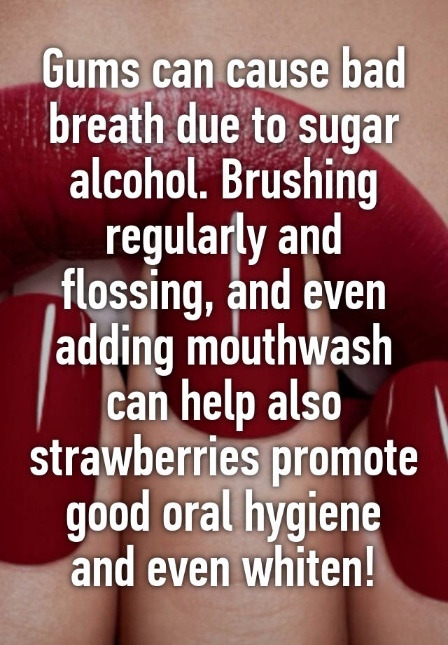 gums-can-cause-bad-breath-due-to-sugar-alcohol-brushing-regularly-and