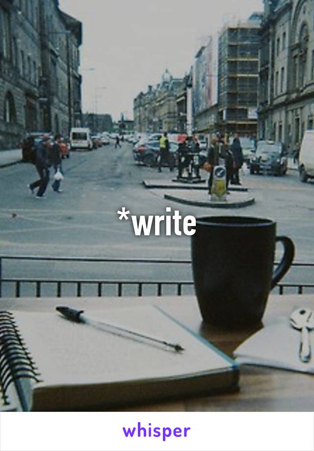 *write