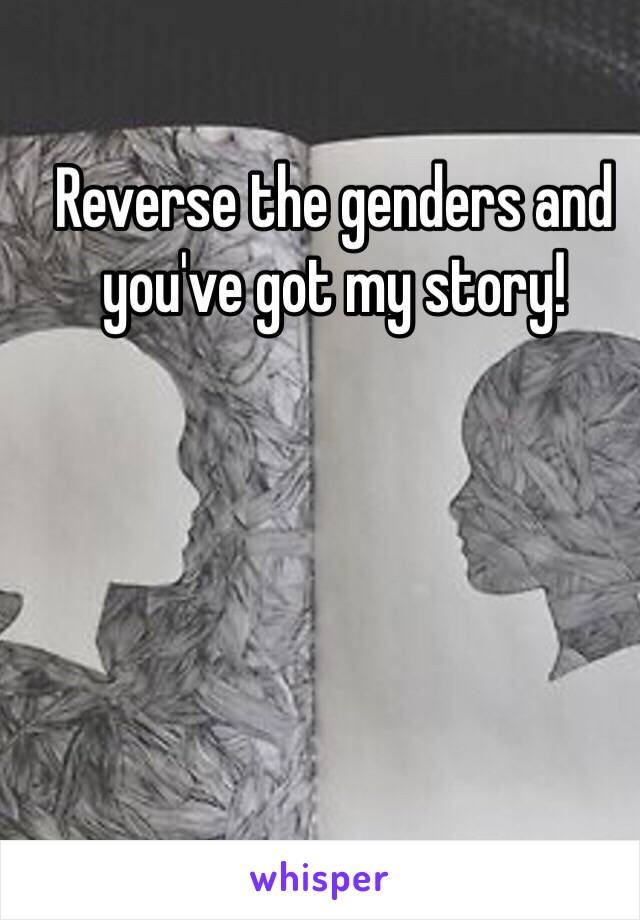 Reverse the genders and you've got my story!