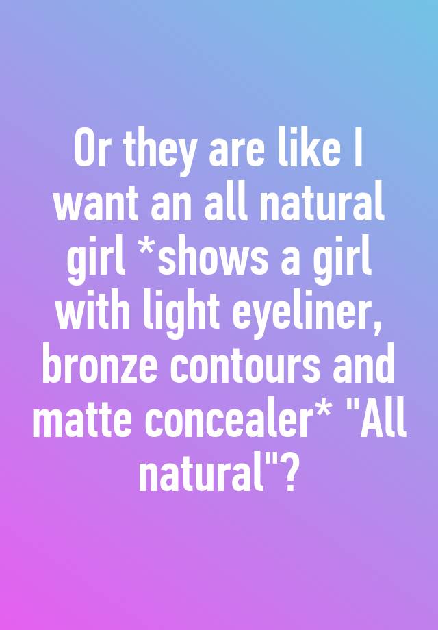 or-they-are-like-i-want-an-all-natural-girl-shows-a-girl-with-light