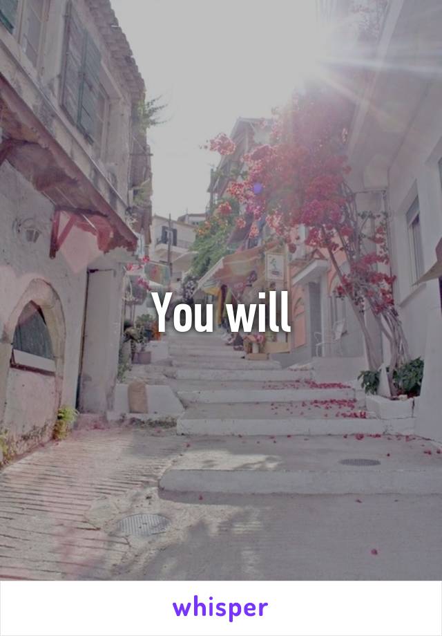 You will