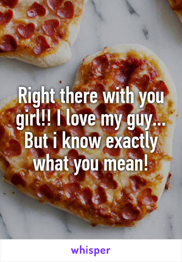 Right there with you girl!! I love my guy... But i know exactly what you mean!