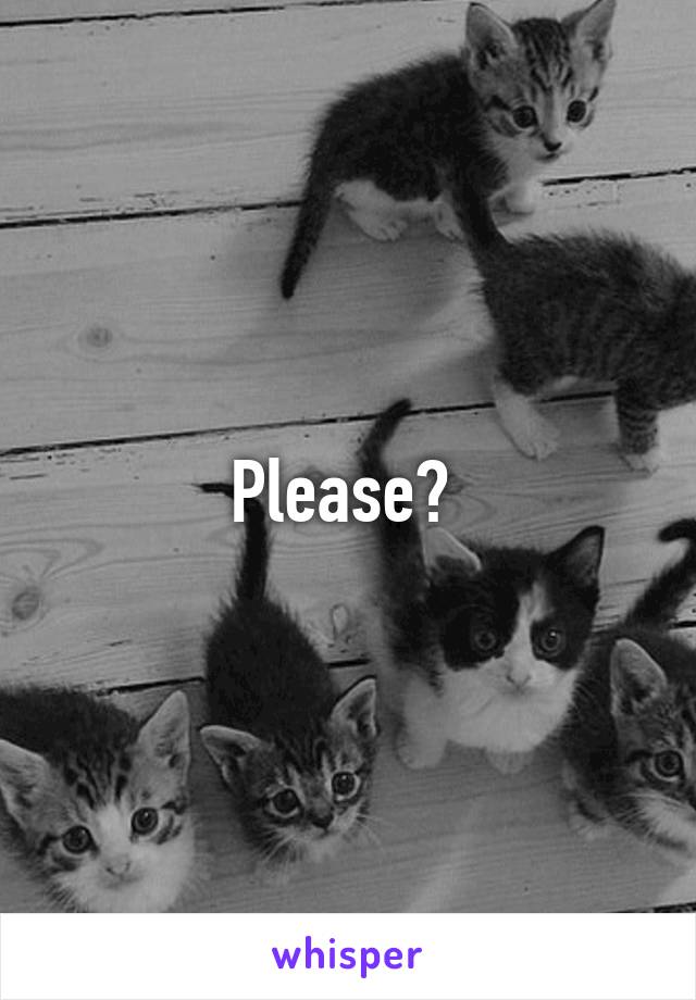 Please? 