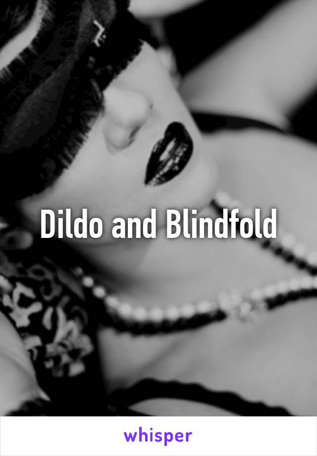 Dildo and Blindfold